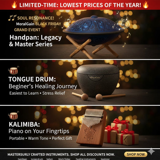 🎶 Soul Resonance! MoralGain Black Friday Grand Event: Handpans, Tongue Drums, and Kalimbas Limited-Time Sale at the Lowest Prices of the Year!