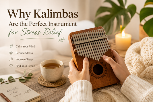 Why Kalimbas Are the Perfect Instrument for Stress Relief
